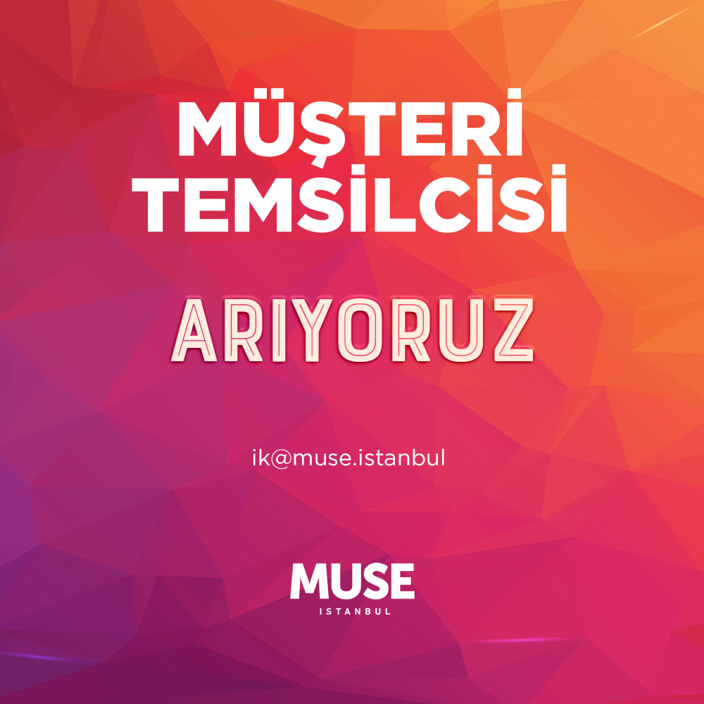 Muse İstanbul Müşteri Temsilcisi arıyor!