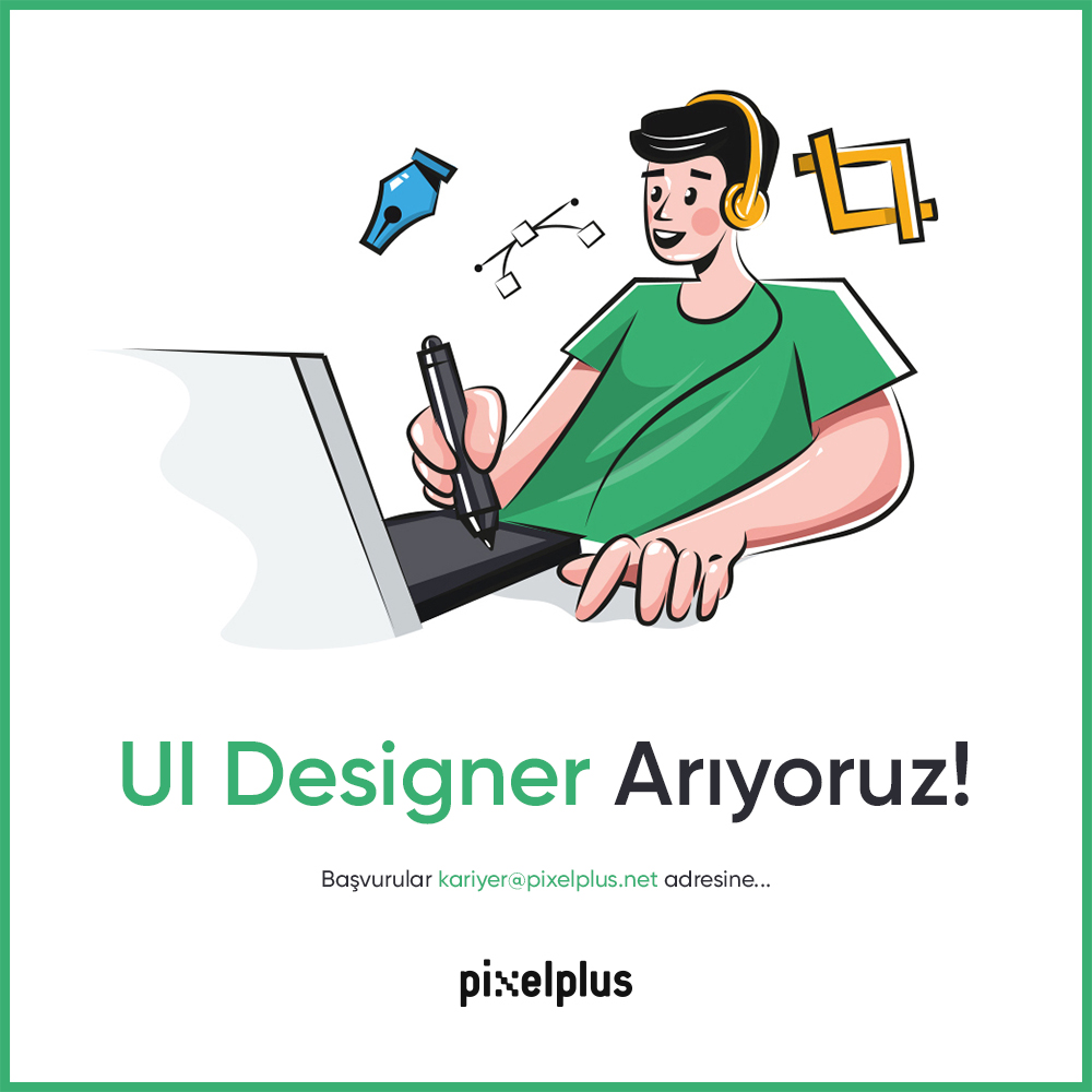 Pixelplus UI Designer arıyor!