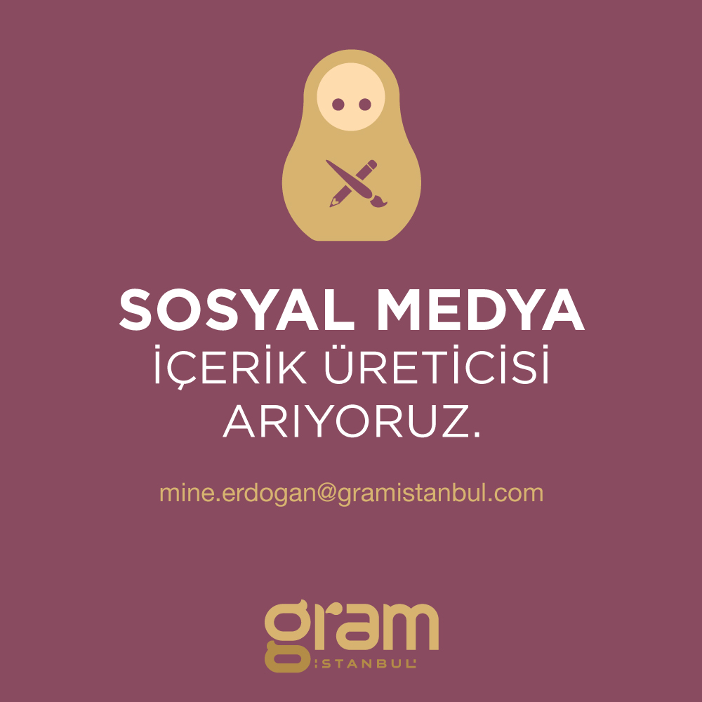 Gram İstanbul Sosyal Medya İçerik Üreticisi arıyor!