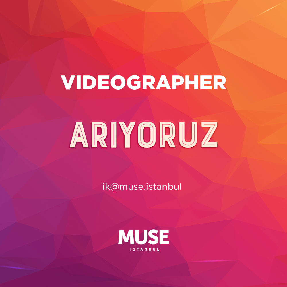 Muse İstanbul Videographer arıyor!