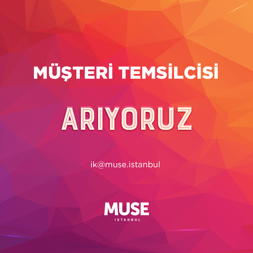 Muse İstanbul <strong>Müşteri Temsilcisi </strong>arıyor!