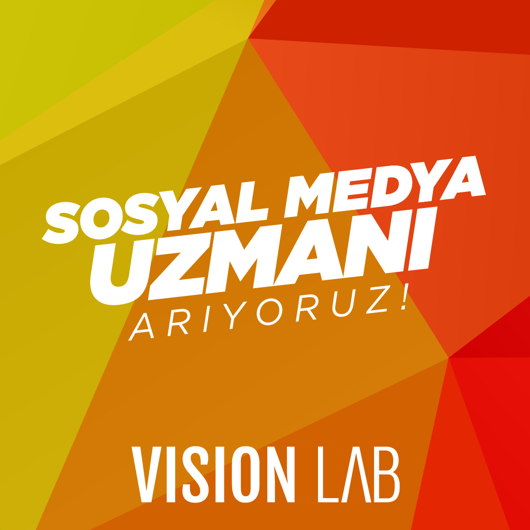 Vision Lab, Sosyal Medya Uzmanı arıyor!