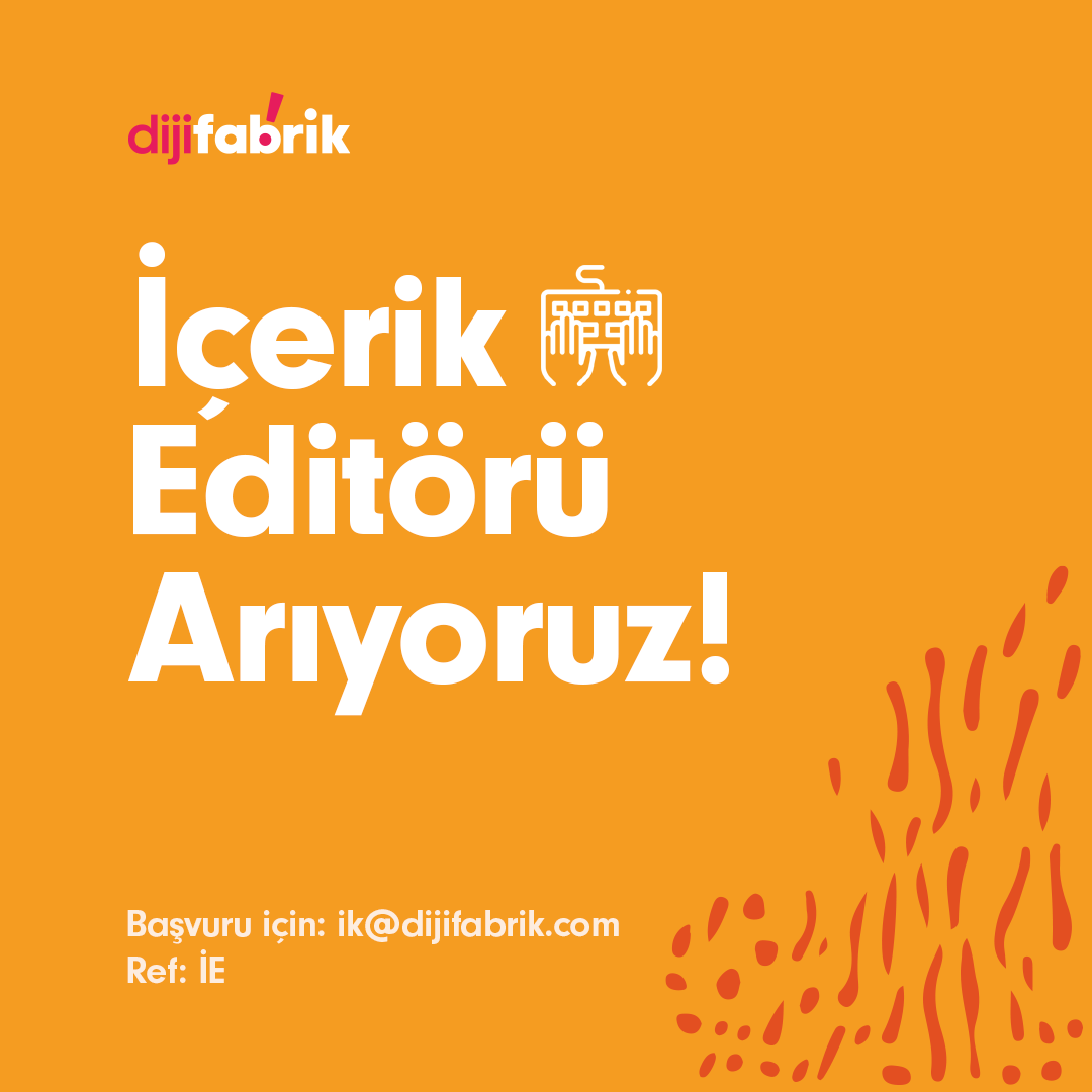 Dijifabrik İçerik Editörü arıyor!