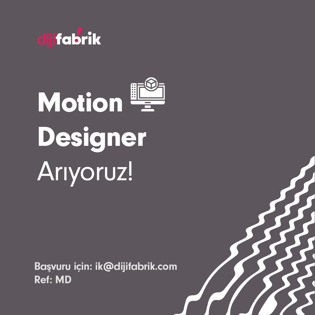Dijifabrik, Motion Designer arıyor!