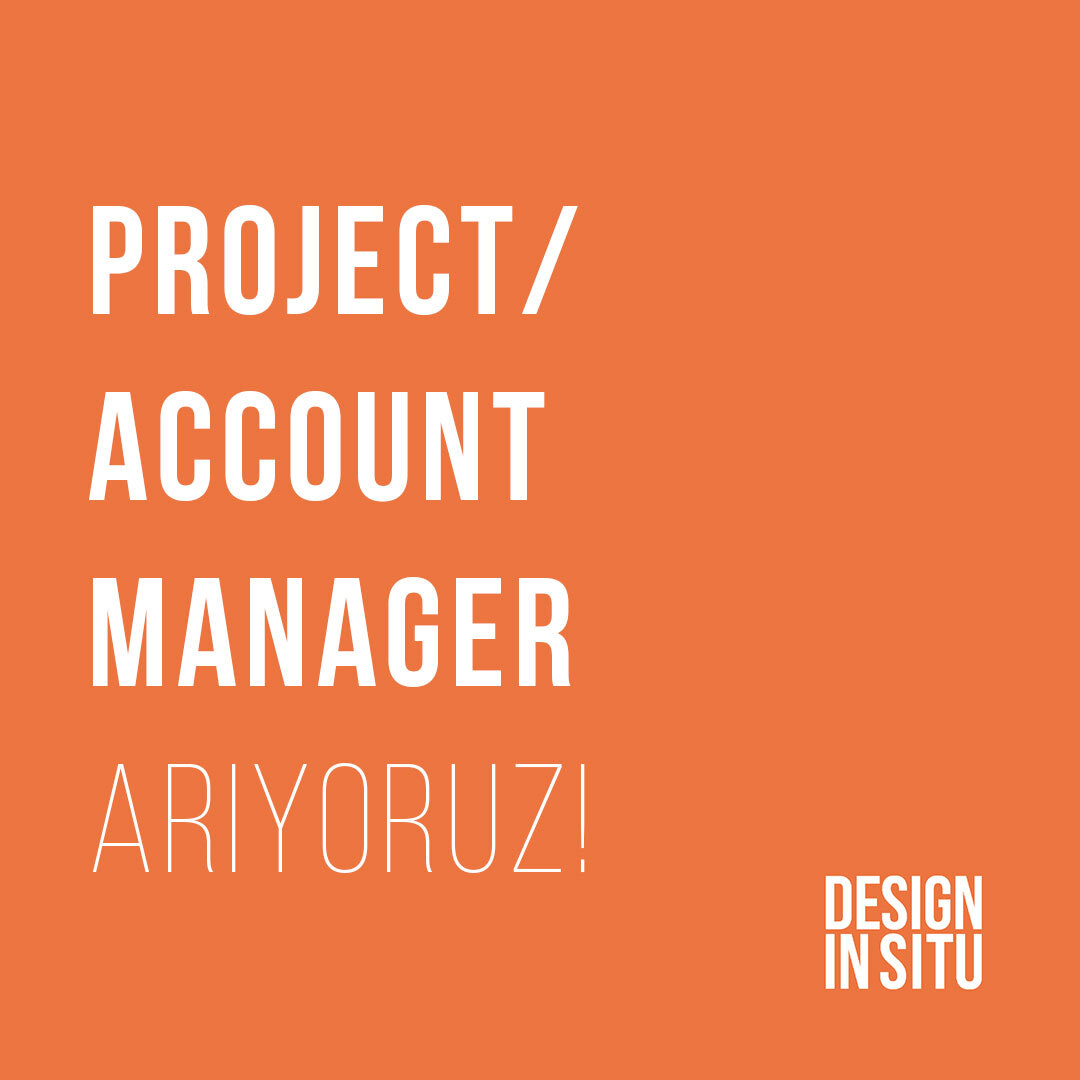 Design In Situ Project/ Account Manager arıyor!