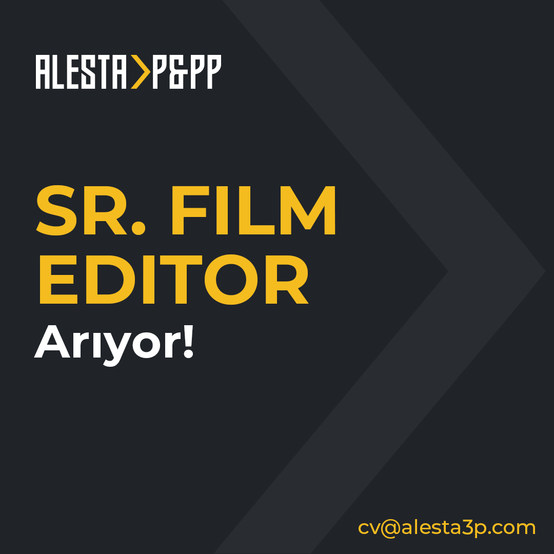 ALESTA P&PP Sr. Film Editor arıyor!