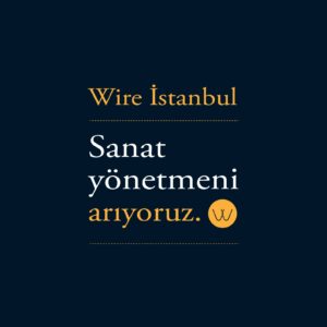 Wire İstanbul, Sanat Yönetmeni arıyor!