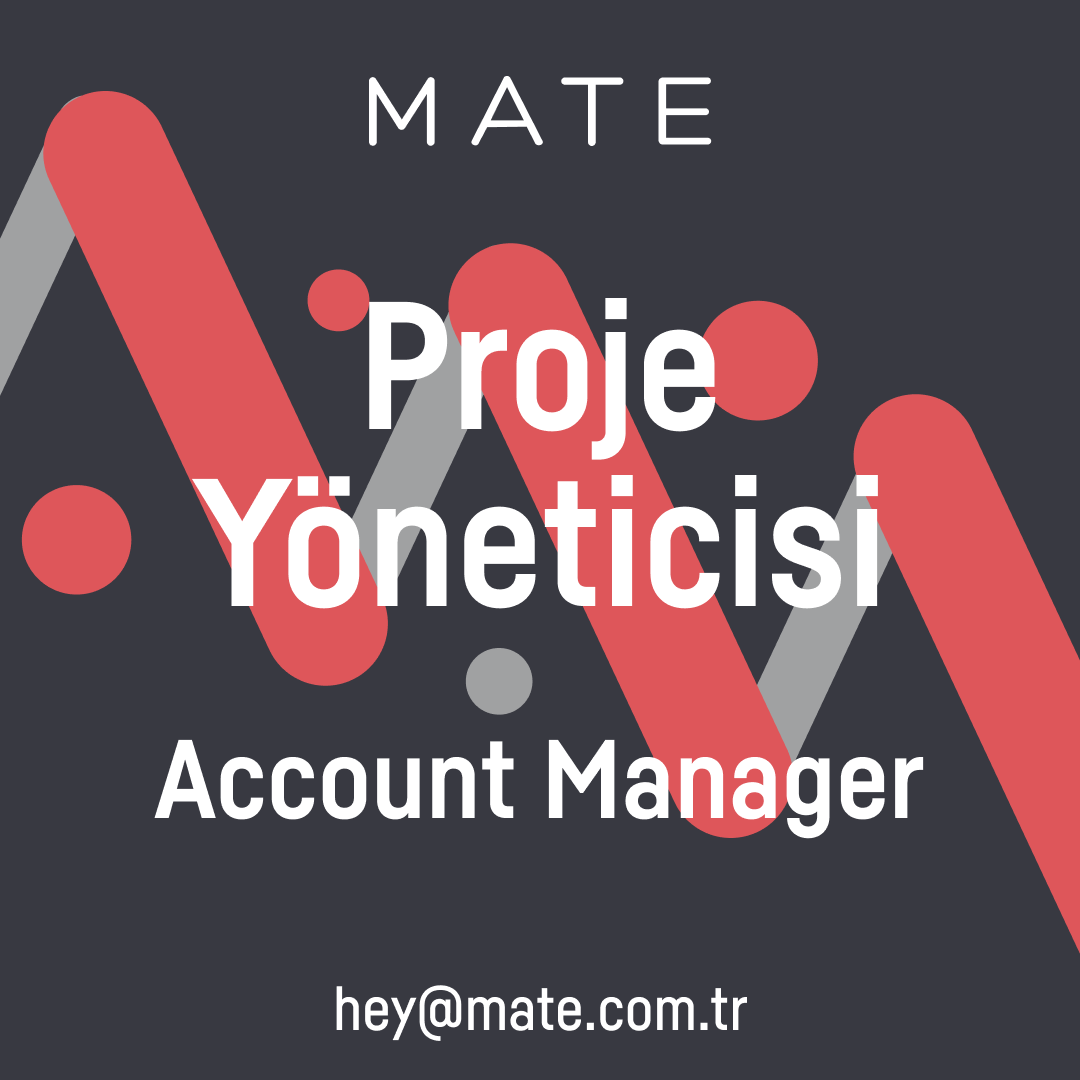 MATE, Account Manager, Proje Yöneticisi arıyor!