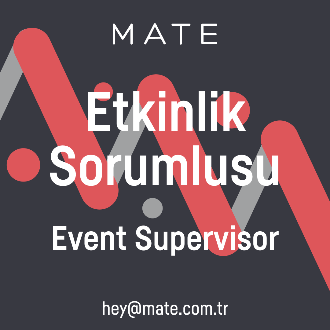 MATE, Event Supervisor, Etkinlik Sorumlusu arıyor!