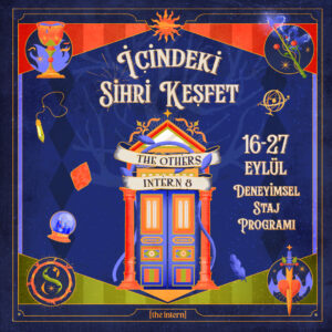 The Others Brand Experience Agency İmzalı Deneyimsel Staj Programı The Intern 8 ile İçindeki Sihri Keşfet! 