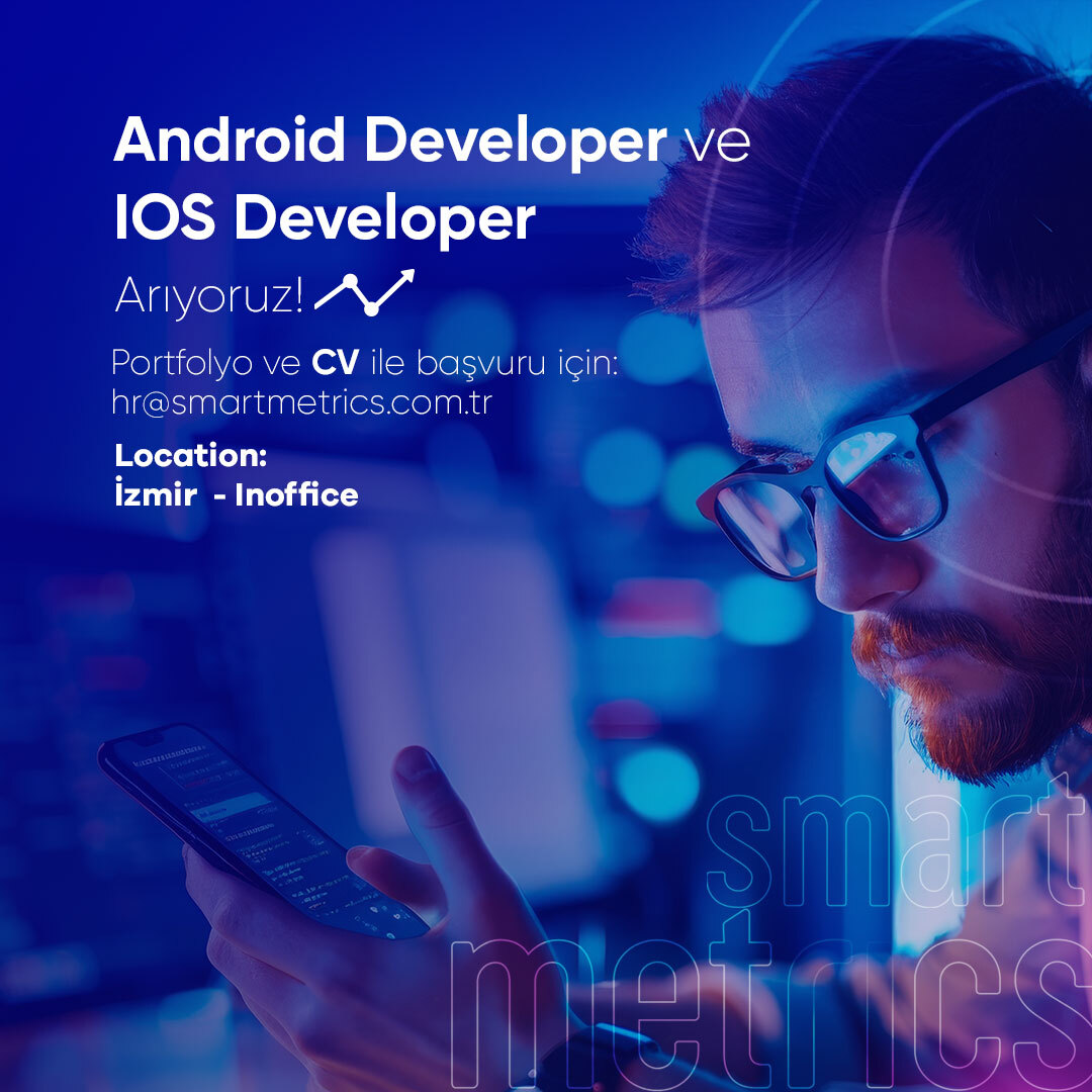 Smartmetrics, IOS ve Android Developer arıyor!