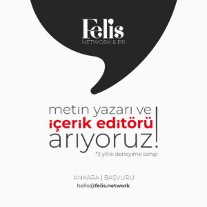 Felis Network & PR, Metin Yazarı arıyor!